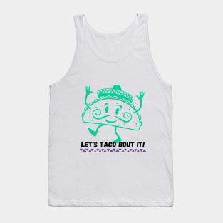 Let's Taco Bout It Taco Lover Tee! Tank Top